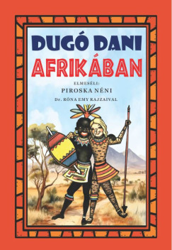 Z. Tbori Piroska - Dug Dani Afrikban