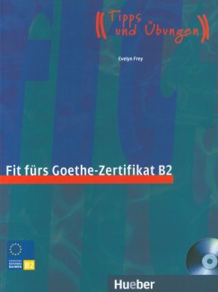 Evelyn Frey - Fit frs Goethe-Zertifikat B2 Lehrbuch mit CD