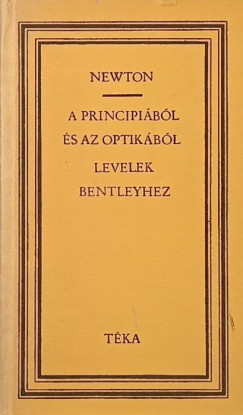 Isaac Sir Newton - Heinrich L�szl�   (V�l.) - A principi�b�l �s az optik�b�l - Levelek Richard Bentleyhez
