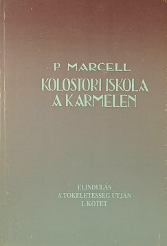 P. Marton Boldizsr Marcell - Kolostori iskola a karmelen I. - (reprint)