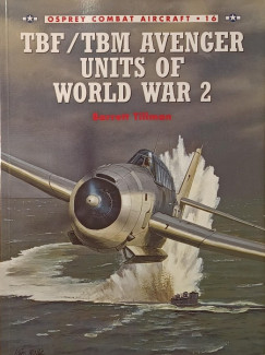 Barrett Tillman - TBF/TBM Avenger Units of World War 2