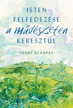 Terry Glaspey - Isten felfedezse a mvszeten keresztl