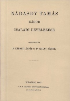 K�rolyi �rp�d   (Szerk.) - Szalay J�zsef   (Szerk.) - N�dasdy Tam�s n�dor csal�di levelez�se