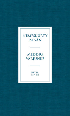 Nemeskrty Istvn - Meddig vrjunk?