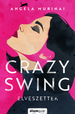 Angela Murinai - Crazy Swing - Elveszettek