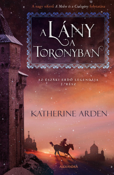 Katherine Arden - A lány a toronyban