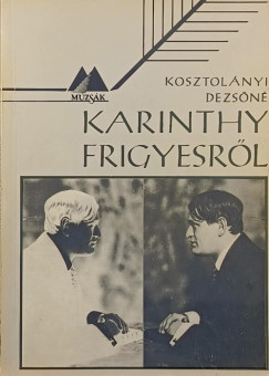 Kosztolányi Dezsőné - Karinthy Frigyesről