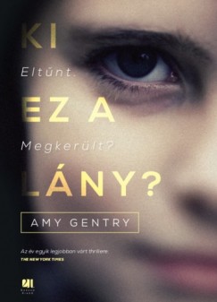 Gentry Amy - Amy Gentry - Ki ez a lny? - Eltnt. Megkerlt?