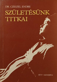 Dr. Czeizel Endre - Sz�let�s�nk titkai