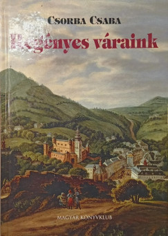 Csorba Csaba - Regényes váraink