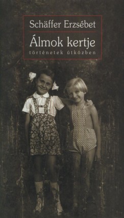 Schäffer Erzsébet - Álmok kertje