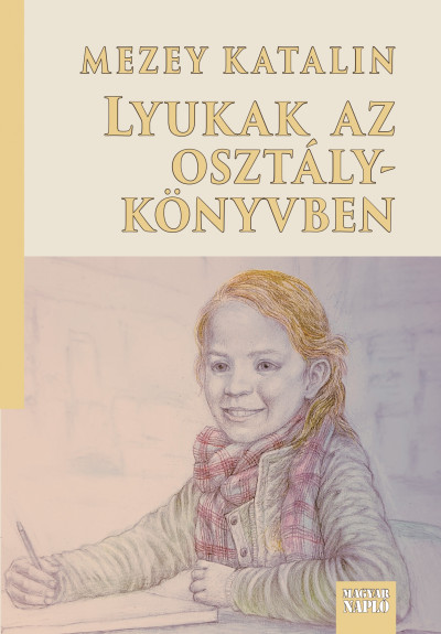 Mezey Katalin - Lyukak az osztálykönyvben