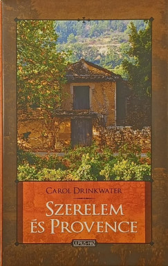 Carol Drinkwater - Szerelem és Provance
