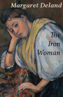 Deland Margaret - The Iron Woman