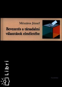 Mészáros József - Bevezetés a társadalmi választások elméletébe