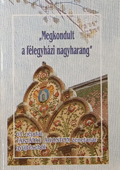 Tarj�nyi �goston  (V�l.) - "Megkondult a f�legyh�zi nagyharang"