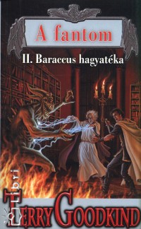 Terry Goodkind - A fantom II. - Baraccus hagyatka