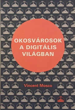 Vincent Mosco - Okosvárosok a digitális világban