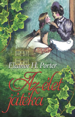 Eleanor H. Porter - Az let jtka