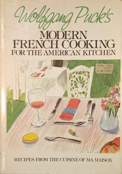 Wolfgang Puck - Wolfgang Puck's Modern French Cooking for the American Kitchen