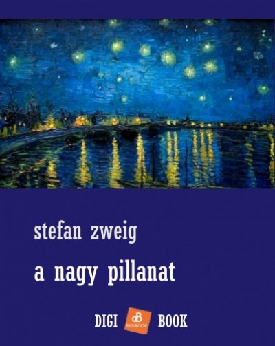 Zweig Stefan - Stefan Zweig - A nagy pillanat