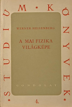 Werner Heisenberg - A mai fizika vilgkpe