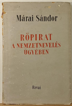 Márai Sándor - Röpirat a nemzetnevelés ügyében