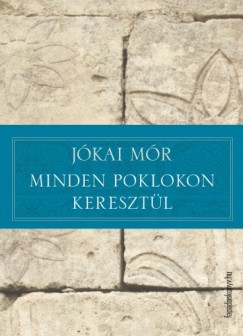 Jkai Mr - Minden poklokon keresztl