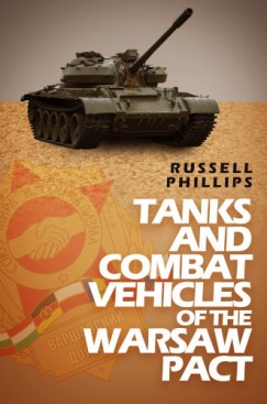 Russell Phillips - Tanks and Combat Vehicles of the Warsaw Pact