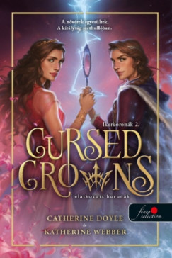Catherine Doyle - Katherine Webber - Cursed Crowns - Eltkozott koronk