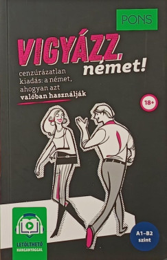Pons Vigyzz, nmet! Cenzrzatlan kiads:nmet, ahogyan azt valban hasznljk