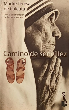 Kalkuttai Ter�z Anya - Camino de sencillez