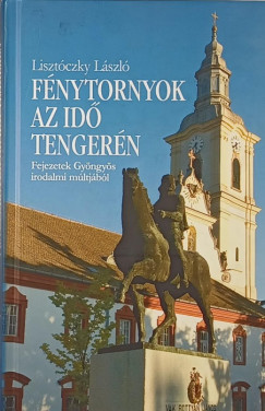 Lisztczky Lszl - Fnytornyok az id tengern