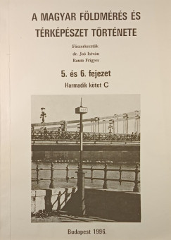 A magyar földmérés és térképészet története 5. és 6. fejezet