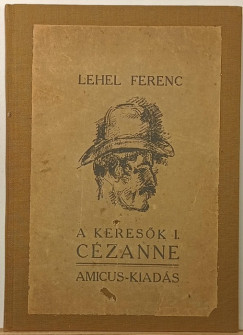 Lehel Ferenc - Cézanne - A keresők I. - (dedikált)