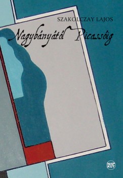 Szakolczay Lajos - Nagybnytl Picassig