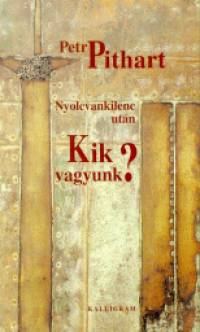 Petr Pithart - Nyolcvankilenc utn - Kik vagyunk?