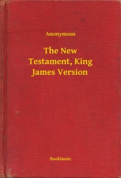 Anonymous - The New Testament, King James Version
