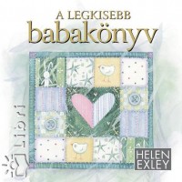 Helen Exley - Plvlgyi Ldia   (Szerk.) - A legkisebb babaknyv