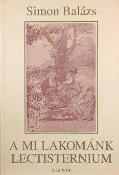 Simon Bal�zs - A mi lakom�nk - Lectisternium