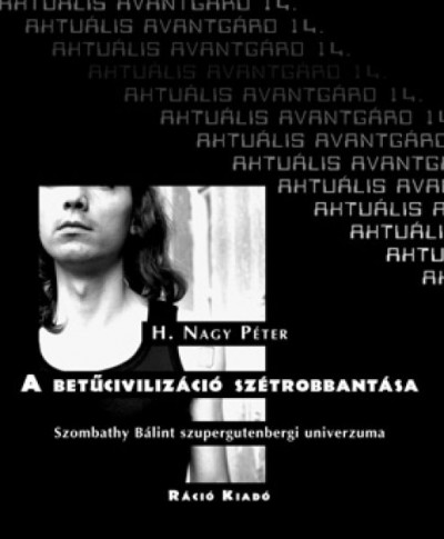 H. Nagy Péter - A betűcivilizáció szétrobbantása