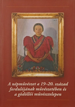 A népművészet a 19-20. század fordulójának művészetében és a gödöllői művésztelepen