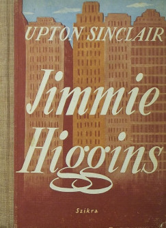 Upton Sinclair - Jimmie Higgins