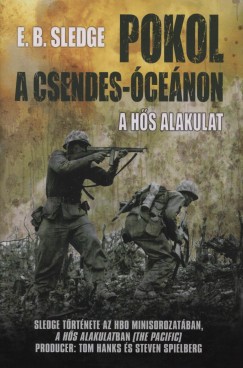 Eugene B. Sledge - Pokol a Csendes-cenon - A hs alakulat