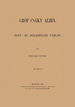 Moln�r Viktor - Gr�f Cs�ky Albin - �let �s jellemrajzi v�zlat