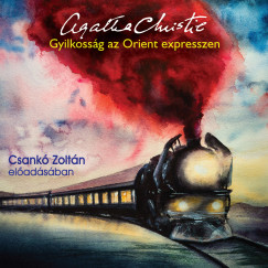 Christie Agatha - Csank Zoltn - Gyilkossg az Orient expresszen