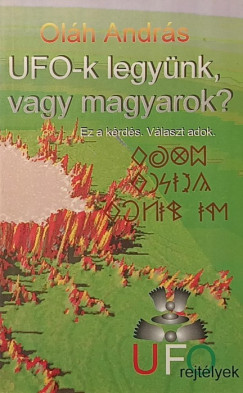 Oláh András - UFO-k legyünk vagy magyarok?