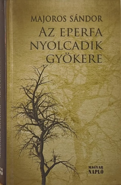 Majoros Sándor - Az eperfa nyolcadik gyökere