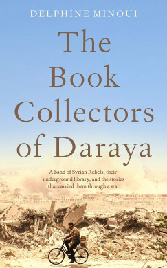 Delphine Minoui - The Book Collectors of Daraya