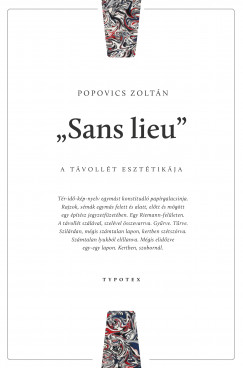 Popovics Zoltn - Sans Lieu - A tvollt eszttikja